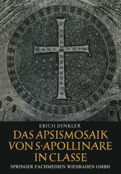 Cover for Erich Dinkler · Das Apsismosaik Von S. Apollinare in Classe - Wissenschaftliche Abhandlungen Der Arbeitsgemeinschaft Fur F (Paperback Bog) [Softcover Reprint of the Original 1st 1964 edition] (1964)