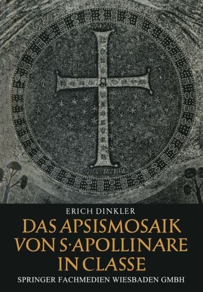 Cover for Erich Dinkler · Das Apsismosaik Von S. Apollinare in Classe - Wissenschaftliche Abhandlungen Der Arbeitsgemeinschaft Fur F (Pocketbok) [Softcover Reprint of the Original 1st 1964 edition] (1964)