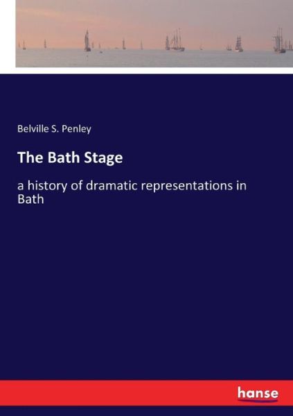 Cover for Penley · The Bath Stage (Book) (2017)