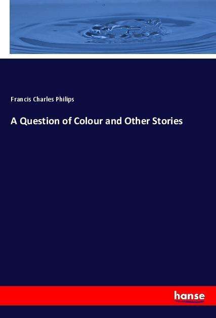 Cover for Philips · A Question of Colour and Other (Book)