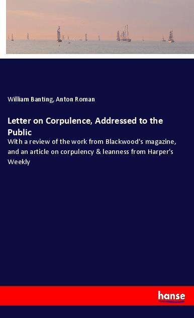 Letter on Corpulence, Addressed - Banting - Books -  - 9783337840402 - March 12, 2021