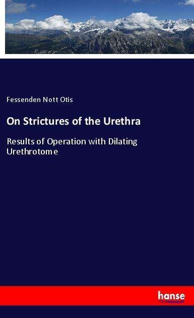 Cover for Otis · On Strictures of the Urethra (Book)