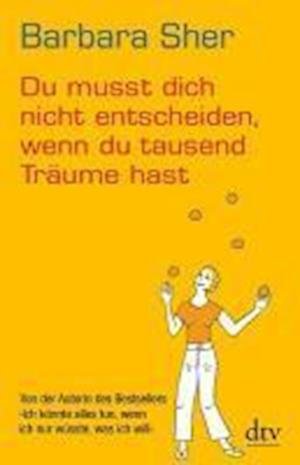 Cover for Barbara Sher · Dtv Tb.34740 Sher,du Musst Dich Nicht (Book)
