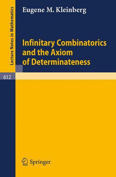 Cover for E.m. Kleinberg · Infinitary Combinatorics and the Axiom of Determinateness - Lecture Notes in Mathematics (Paperback Book) (1977)