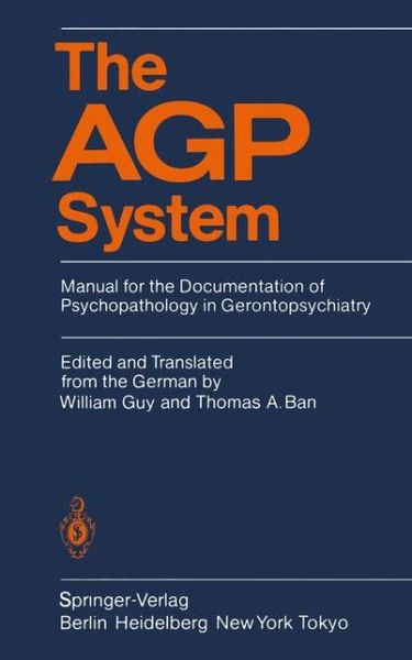 Cover for William Guy · The AGP System: Manual for the Documentation of Psychopathology in Gerontopsychiatry (Paperback Book) [Softcover reprint of the original 1st ed. 1985 edition] (1985)