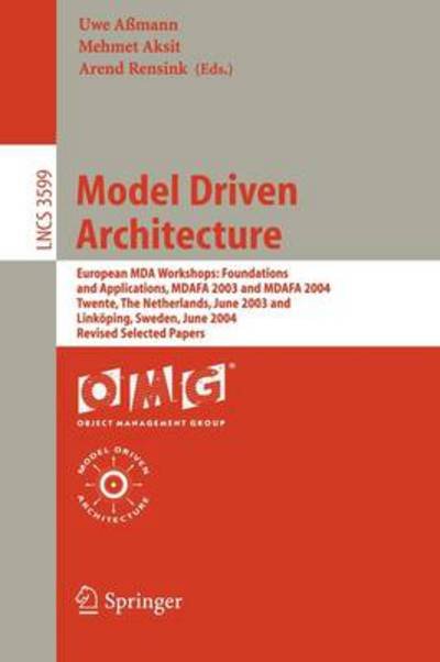 Cover for U Abmann · Model Driven Architecture: European MDA Workshops: Foundations and Applications, MDAFA 2003 and MDAFA 2004, Twente, The Netherlands, June 26-27, 2003, and Linkoeping, Sweden, June 10-11, 2004, Revised Selected Papers - Lecture Notes in Computer Science (Pocketbok) (2005)