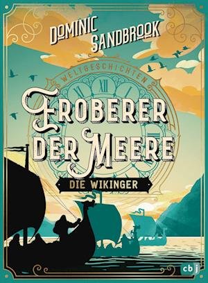 Cover for Dominic Sandbrook · Weltgeschichte (n) - Eroberer der Meere: Die Wikinger (Bog) (2023)