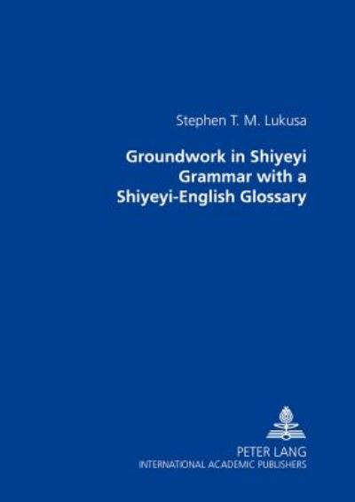 Cover for Stephen T. M. Lukusa · Groundwork in Shiyeyi Grammar with a Shiyeyi-English Glossary (Paperback Book) (2002)