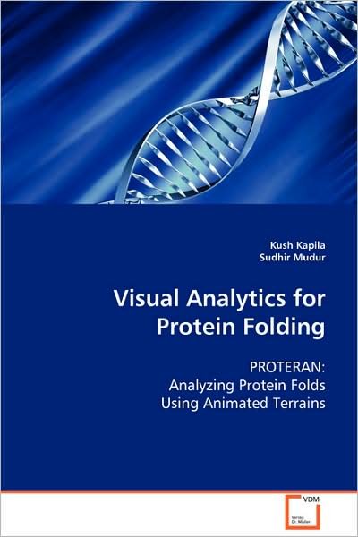 Cover for Kush Kapila · Visual Analytics for Protein Folding: Proteran: Analyzing Protein Folds Using Animated Terrains (Pocketbok) (2008)