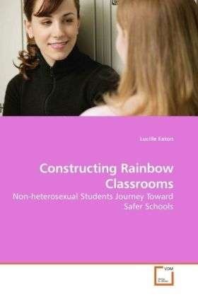 Cover for Eaton · Constructing Rainbow Classrooms (Book)