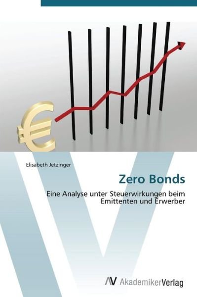 Zero Bonds - Jetzinger Elisabeth - Boeken - AV Akademikerverlag - 9783639382402 - 10 oktober 2011