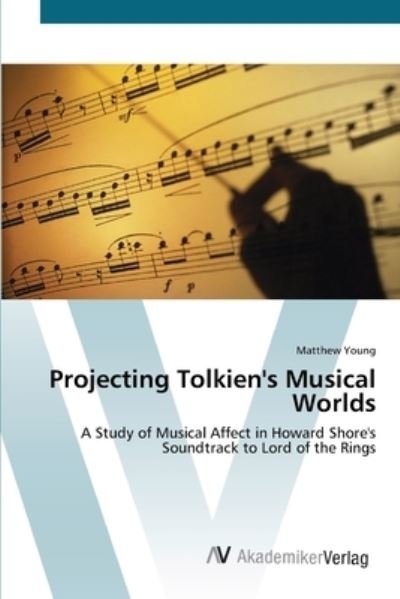 Cover for Young · Projecting Tolkien's Musical Worl (Bog) (2012)
