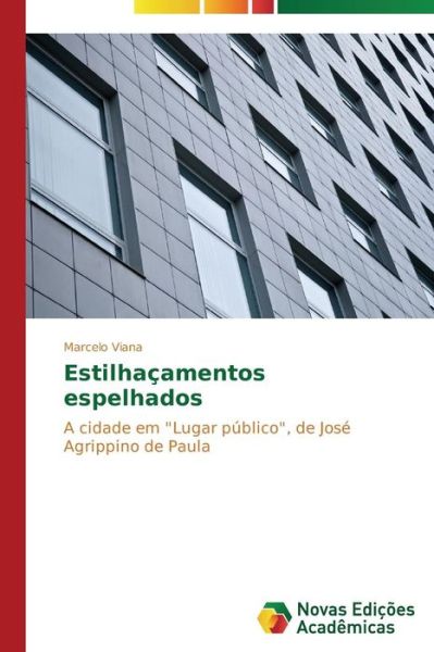 Cover for Marcelo Viana · Estilhaçamentos Espelhados: a Cidade Em &quot;Lugar Público&quot;, De José Agrippino De Paula (Paperback Book) [Portuguese edition] (2014)