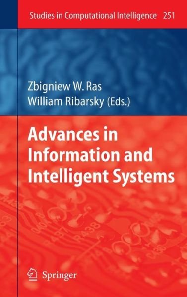 Advances in Information and Intelligent Systems - Studies in Computational Intelligence - Zbigniew W Ras - Kirjat - Springer-Verlag Berlin and Heidelberg Gm - 9783642041402 - maanantai 12. lokakuuta 2009