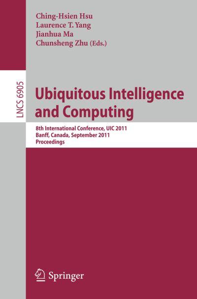 Cover for Ching-hsien Hsu · Ubiquitous Intelligence and Computing - Lecture Notes in Computer Science / Information Systems and Applications, Incl. Internet / Web, and Hci (Paperback Book) (2011)