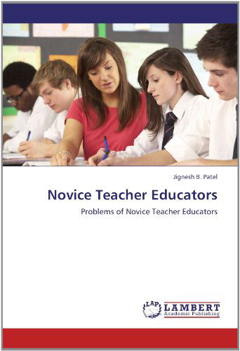 Cover for Jignesh B. Patel · Novice Teacher Educators: Problems of Novice Teacher Educators (Pocketbok) (2012)