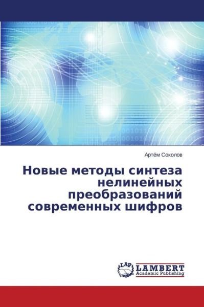 Cover for Sokolov Artem · Novye Metody Sinteza Nelineynykh Preobrazovaniy Sovremennykh Shifrov (Paperback Book) (2015)