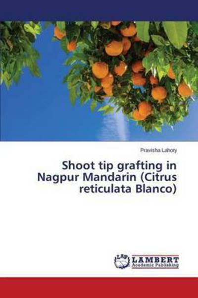 Cover for Lahoty · Shoot tip grafting in Nagpur Man (Buch) (2015)