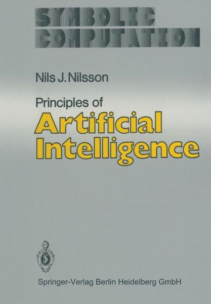 Cover for Nils J. Nilsson · Principles of Artificial Intelligence - Symbolic Computation / Artificial Intelligence (Paperback Book) [Softcover Reprint of the Original 1st Ed. 1982 edition] (2014)