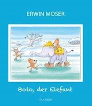 Cover for Erwin Moser · Bolo, Der Elefant (Buch)