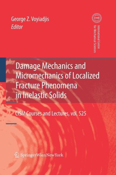 Cover for Damage Mechanics and Micromechanics of Localized Fracture Phenomena in Inelastic Solids - CISM International Centre for Mechanical Sciences (Paperback Book) [Softcover reprint of the original 1st ed. 2011 edition] (2016)