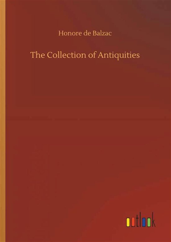 Cover for Balzac · The Collection of Antiquities (Book) (2019)
