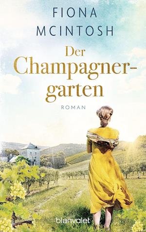 Der Champagnergarten - Fiona McIntosh - Books - Blanvalet - 9783734111402 - December 21, 2022