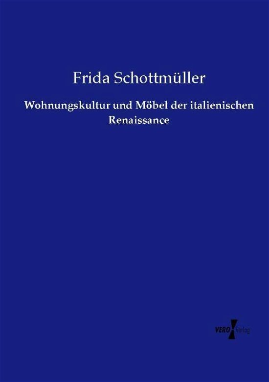 Cover for Frida Schottmuller · Wohnungskultur Und Mobel Der Italienischen Renaissance (Paperback Book) (2019)
