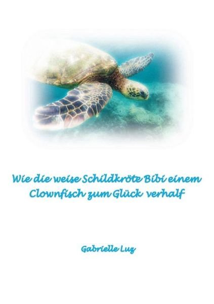 Cover for Luz · Wie die weise Schildkröte Bibi eine (Bog)