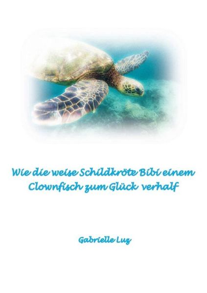 Cover for Luz · Wie die weise Schildkröte Bibi eine (Bog)