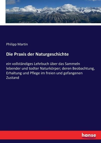 Die Praxis der Naturgeschichte - Martin - Livros -  - 9783743472402 - 9 de fevereiro de 2017