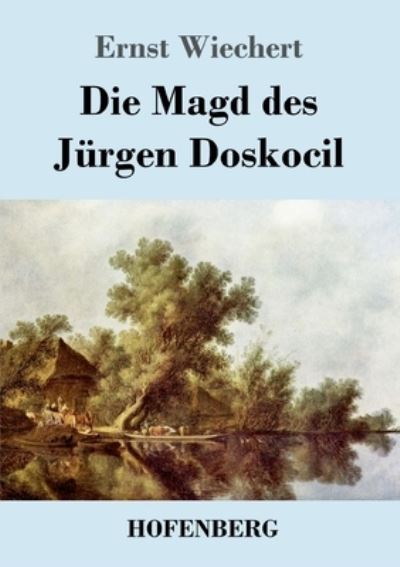 Cover for Ernst Wiechert · Die Magd des Jurgen Doskocil (Taschenbuch) (2021)