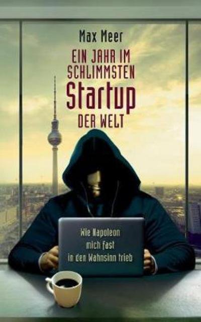 Cover for Meer · Ein Jahr im schlimmsten Startup de (Bog) (2018)