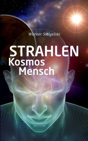 Cover for Smigelski · Strahlen, Kosmos, Mensch (Book) (2017)