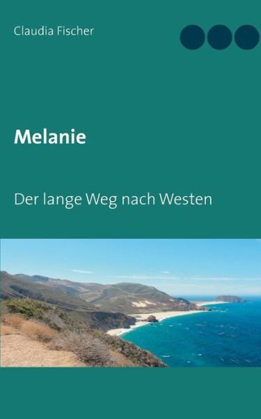 Cover for Fischer · Melanie - Der lange Weg nach We (Book) (2020)