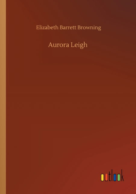 Cover for Elizabeth Barrett Browning · Aurora Leigh (Taschenbuch) (2020)