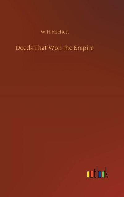 Cover for W H Fitchett · Deeds That Won the Empire (Gebundenes Buch) (2020)