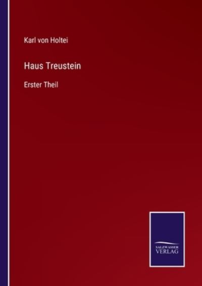 Haus Treustein - Karl Von Holtei - Bücher - Salzwasser-Verlag - 9783752551402 - 17. Dezember 2021