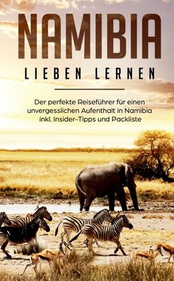 Cover for Christina Huber · Namibia lieben lernen: Der perfekte Reisefuhrer fur einen unvergesslichen Aufenthalt in Namibia inkl. Insider-Tipps und Packliste (Paperback Book) (2020)