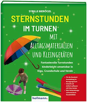 Sternstunden im Turnen mit Alltagsmaterialien und Kleingeräten - Sybille Bierögel - Bücher - Hofmann-Verlag GmbH & Co. KG - 9783778010402 - 2. April 2024