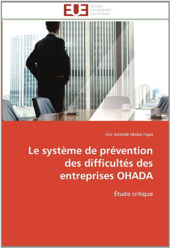 Cover for Eric Aristide Moho Fopa · Le Système De Prévention Des Difficultés Des Entreprises Ohada: Étude Critique (Paperback Book) [French edition] (2018)