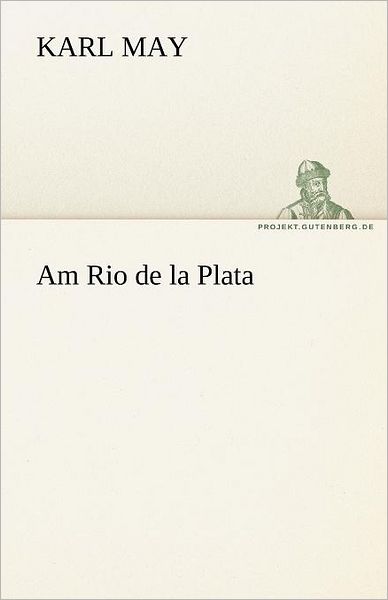 Cover for Karl May · Am Rio De La Plata (Tredition Classics) (German Edition) (Paperback Book) [German edition] (2012)