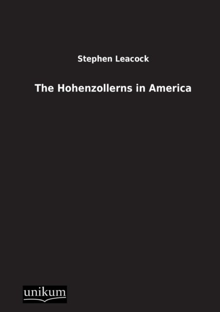 Cover for Stephen Leacock · The Hohenzollerns in America (Pocketbok) [German edition] (2012)