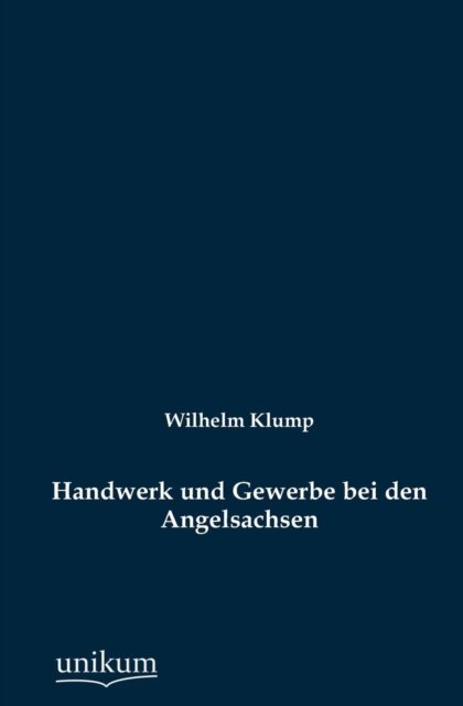 Cover for Wilhelm Klump · Handwerk Und Gewerbe Bei den Angelsachsen (Taschenbuch) [German edition] (2012)