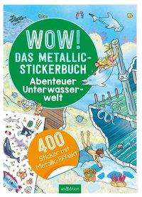 Cover for Wow! Das Metallic-stickerbuch · Wow! Das Metallic-Stickerbuch.Unterwass (Bok)