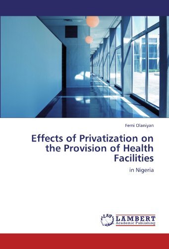 Cover for Femi Olaniyan · Effects of Privatization on the Provision of Health Facilities: in Nigeria (Taschenbuch) (2011)