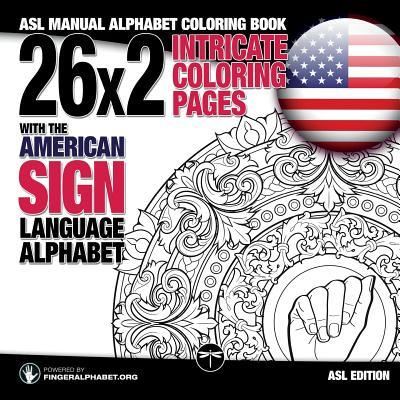 Cover for Fingeralphabet Org · 26x2 Intricate Coloring Pages with the American Sign Language Alphabet (Paperback Book) (2018)