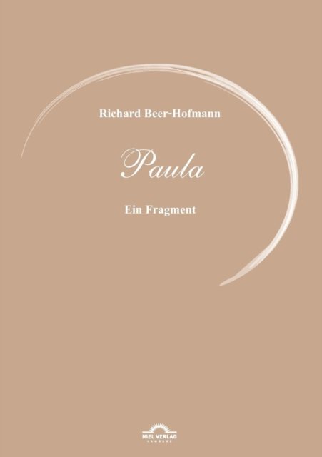 Cover for Soren Eberhardt · Richard Beer-hofmann: Werke 6 - Paula (Paperback Book) [German edition] (2013)