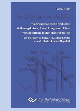 Cover for Susan Kurth · Währungspolitische Probleme, Währungskrisen, Ansteckungs- und Übertragungseffekte in der Transformation am Beispiel von Bulgarien, Estland, Polen und der Tschechischen Republik (Paperback Book) (2010)