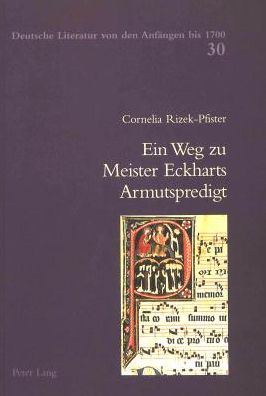 Cover for Cornelia Boss-Pfister · Ein Weg Zu Meister Eckharts Armutspredigt: Grundlagen Einer Hermeneutik Seiner Deutschen Predigten - Deutsche Literatur Von Den Anfaengen Bis 1700 (Paperback Book) [German edition] (2000)